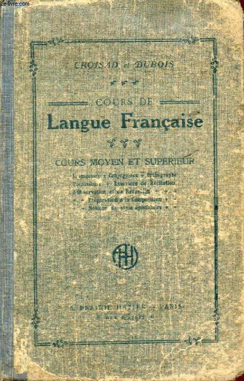 COURS DE LANGUE FRANCAISE, A L'USAGE DES ECOLES ET MAISONS D'EDUCATION, COURS MOYEN ET SUPERIEUR