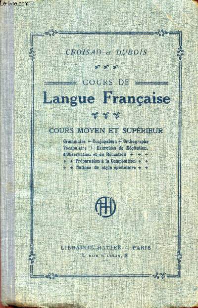 COURS DE LANGUE FRANCAISE, A L'USAGE DES ECOLES ET MAISONS D'EDUCATION, COURS MOYEN ET SUPERIEUR