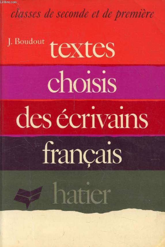 TEXTES CHOISIS DES ECRIVAINS FRANCAIS, 1515-1950, 2de ET 1re