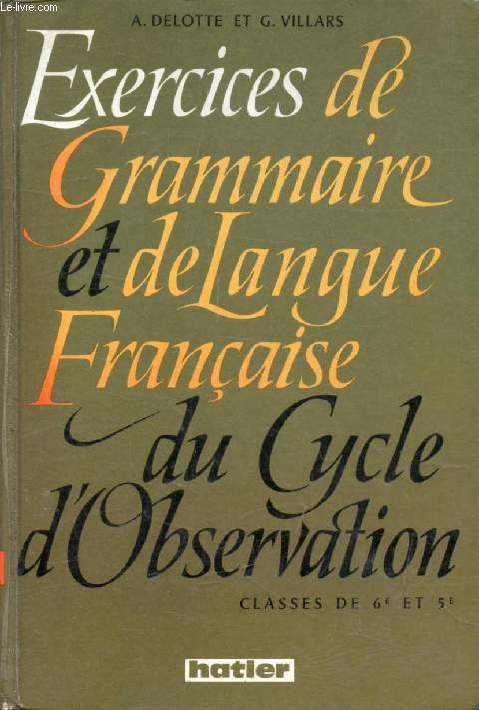 EXERCICES DE GRAMMAIRE FRANCAISE DU CYCLE D'OBSERVATION, CLASSES DE 6e ET 5e