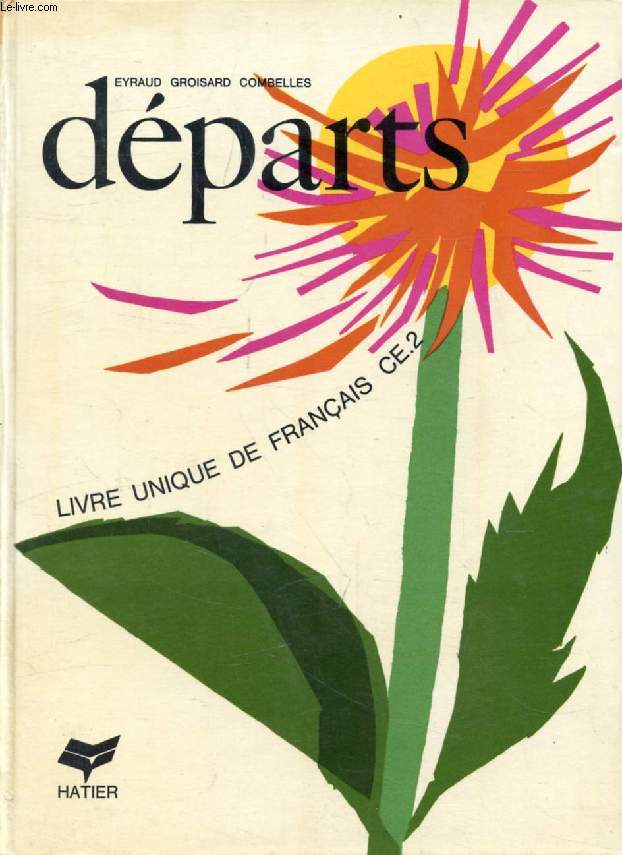 DEPARTS, LIVRE UNIQUE DE FRANCAIS, CE2