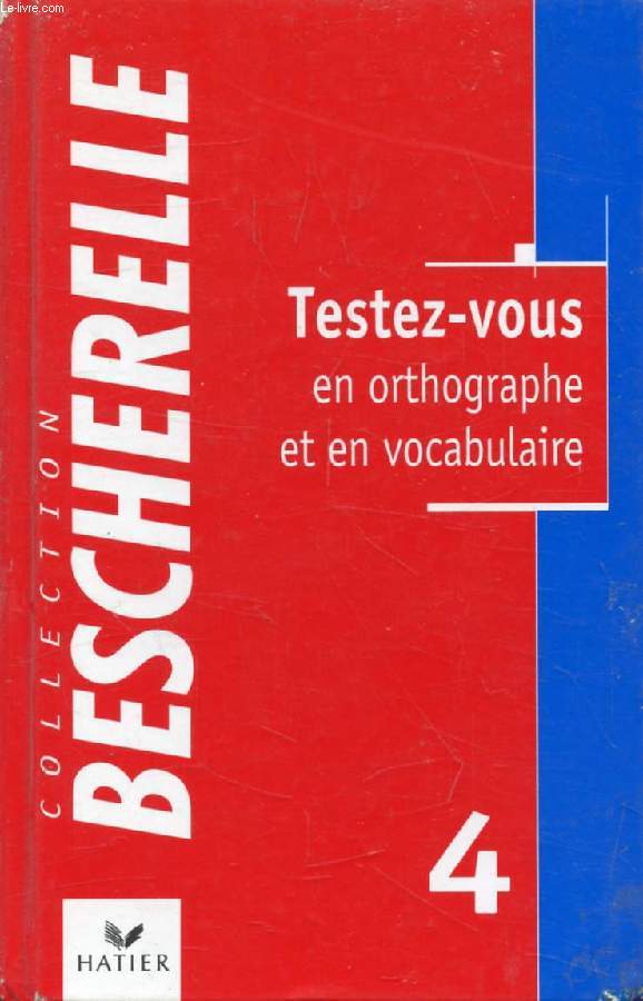 TESTEZ-VOUS EN ORTHOGRAPHE ET EN VOCABULAIRE (BESCHERELLE)