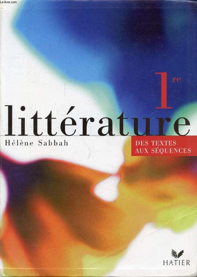 LITTERATURE 1re, DES TEXTES AUX SEQUENCES, TOUTES SERIES