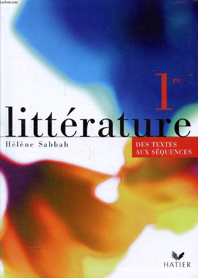 LITTERATURE 1re, DES TEXTES AUX SEQUENCES, TOUTES SERIES