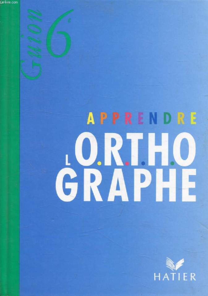 APPRENDRE L'ORTHOGRAPHE, 6e