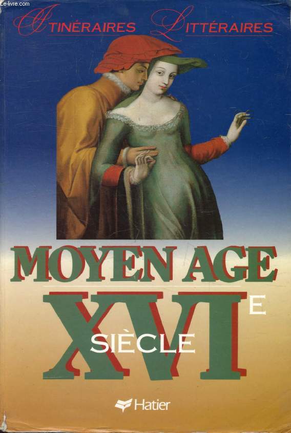 MOYEN AGE, XVIe SIECLE (ITINERAIRES LITTERAIRES)