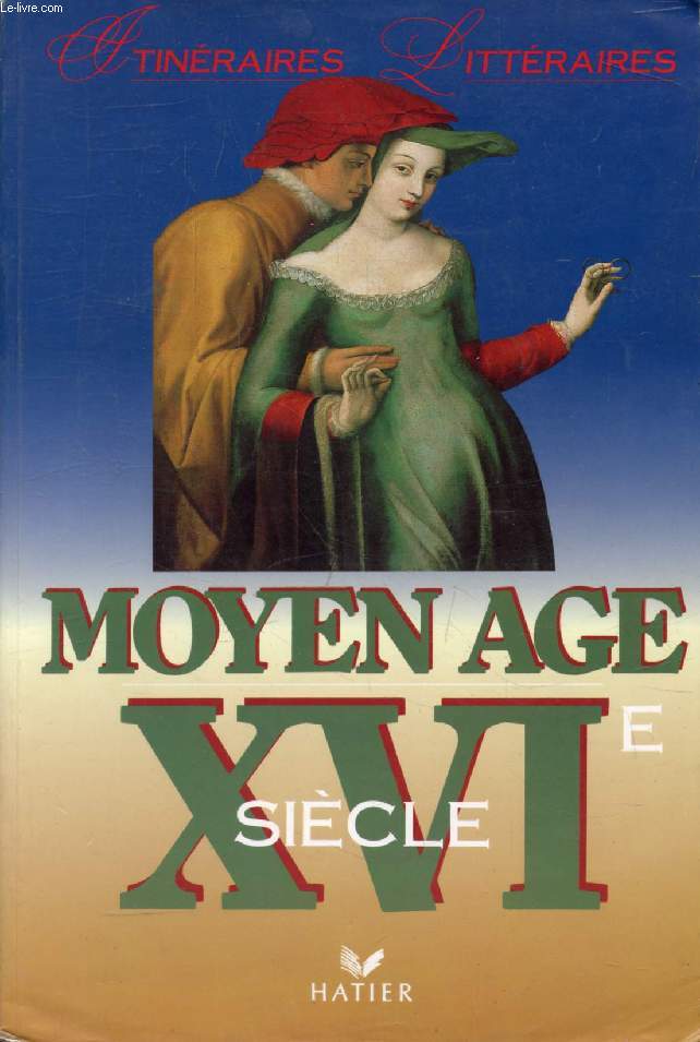 MOYEN AGE, XVIe SIECLE (ITINERAIRES LITTERAIRES)