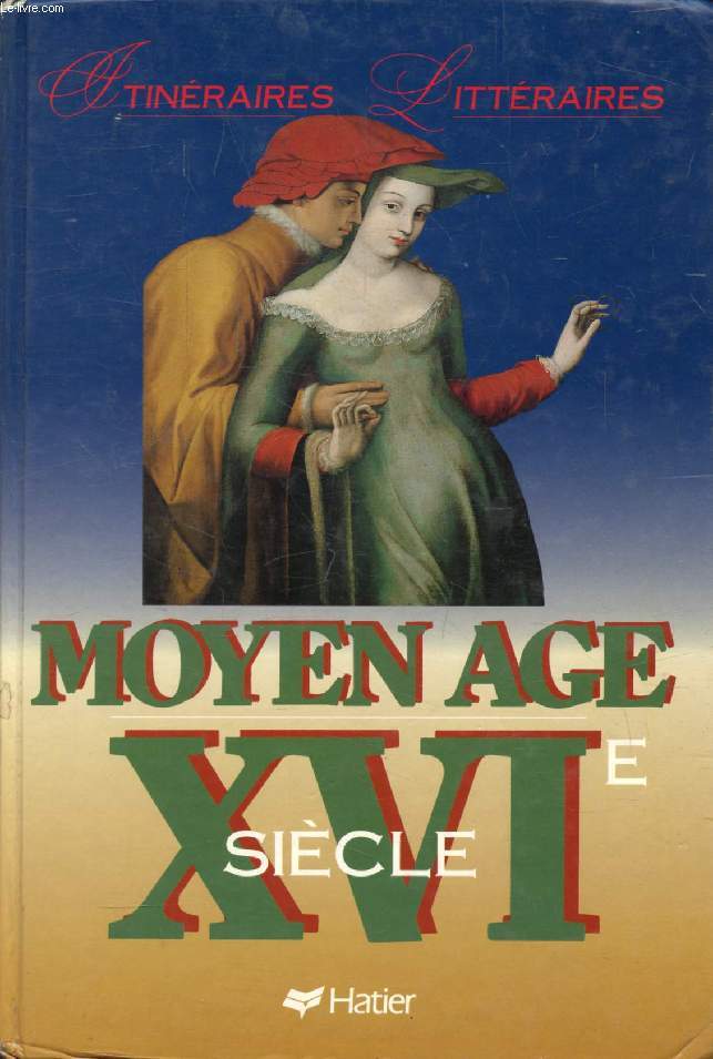 MOYEN AGE, XVIe SIECLE (ITINERAIRES LITTERAIRES)