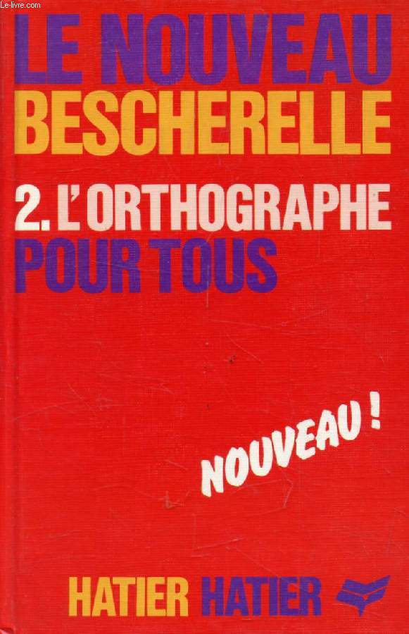 L'ORTHOGRAPHE POUR TOUS (LE NOUVEAU BESCHERELLE, 2)