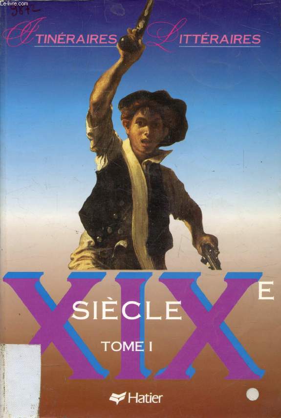 XIXe SIECLE, TOME I (ITINERAIRES LITTERAIRES)