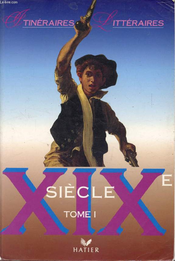 XIXe SIECLE, TOME I (ITINERAIRES LITTERAIRES)