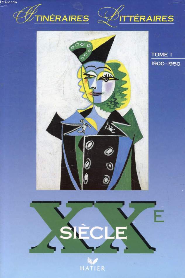 XXe SIECLE (1900-1950), TOME I (ITINERAIRES LITTERAIRES)