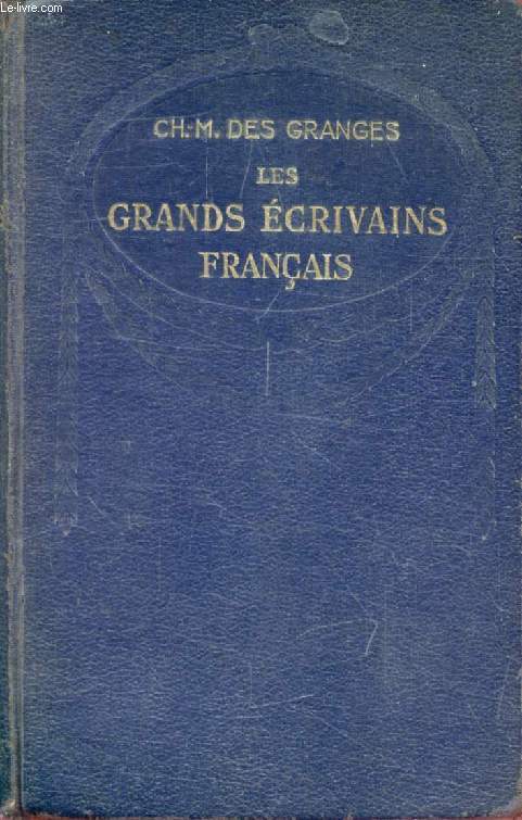 LES GRANDS ECRIVAINS FRANCAIS DES ORIGINES A NOS JOURS, HISTOIRE LITTERAIRE ET TEXTES