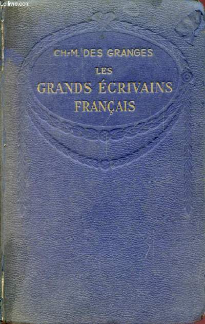 LES GRANDS ECRIVAINS FRANCAIS DES ORIGINES A NOS JOURS, HISTOIRE LITTERAIRE ET TEXTES