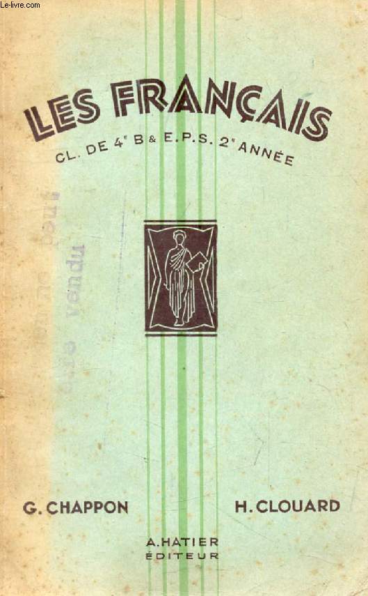 LES FRANCAIS, TEXTES CHOISIS POUR LA LECTURE ET L'EXPLICATION, CLASSE DE 4e ET 2e ANNEE DES E.P.S.