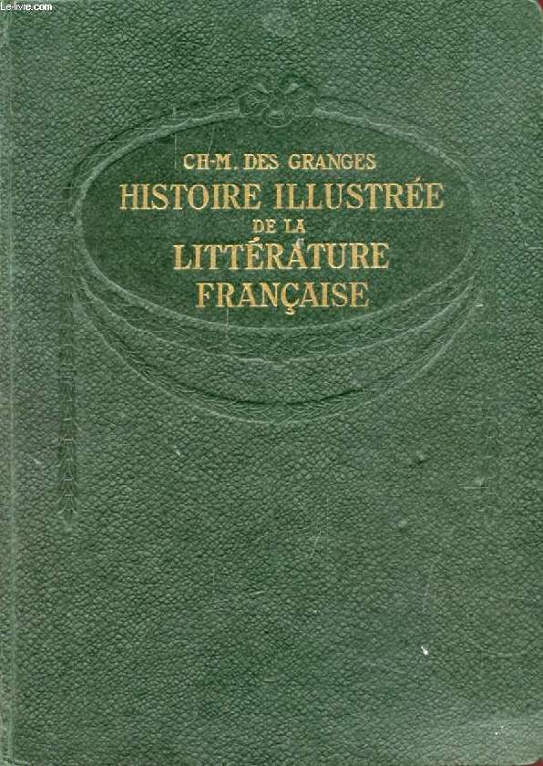 HISTOIRE ILLUSTREE DE LA LITTERATURE FRANCAISE, DES ORIGINES A 1930