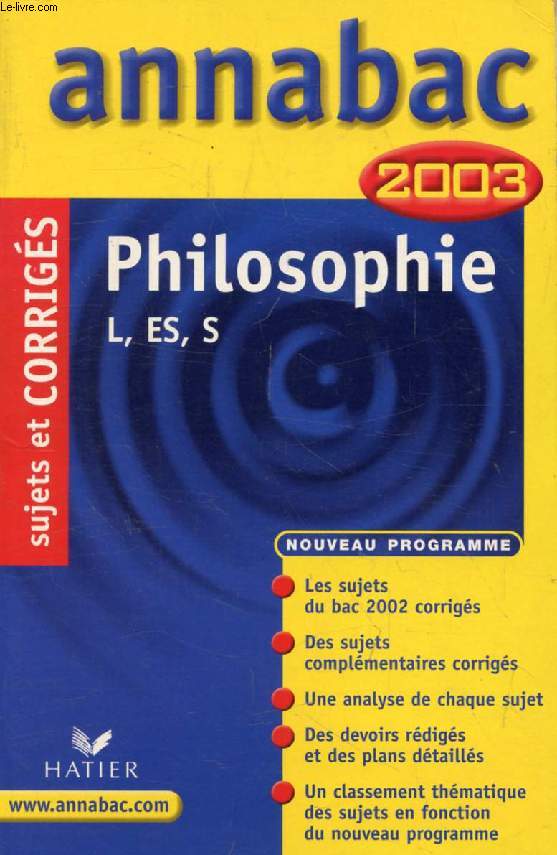 ANNABAC 2003, PHILOSOPHIE L, ES, S, SUJETS ET CORRIGES