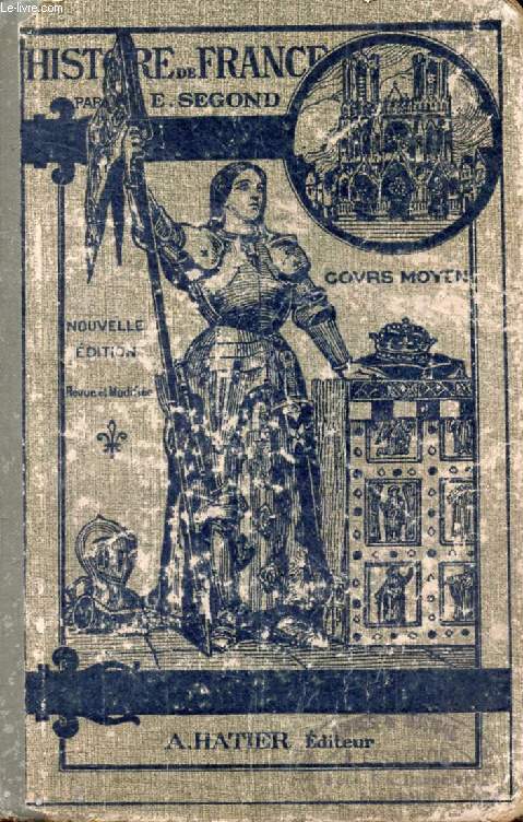 HISTOIRE DE FRANCE DEPUIS 1610 JUSQU'A NOS JOURS, AVEC UNE REVISION DES ORIGINES JUSQU'A 1610, COURS MOYEN, CERTIFICAT D'ETUDES