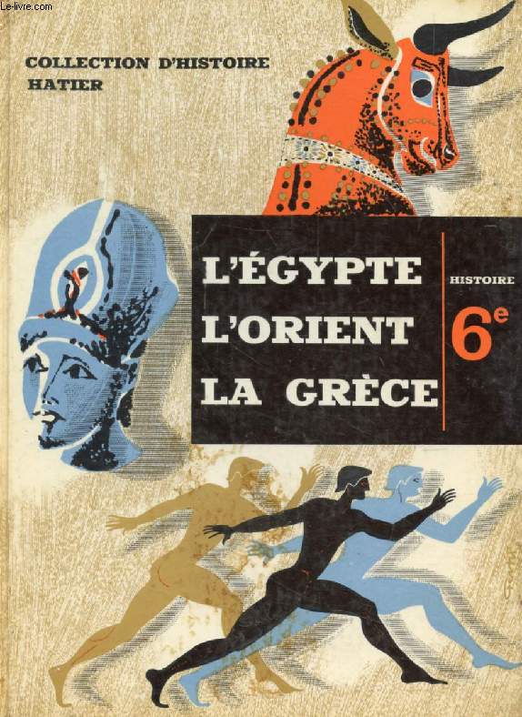 L'EGYPTE, L'ORIENT, LA GRECE, HISTOIRE 6e