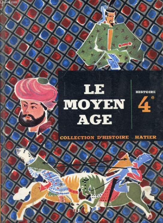 LE MOYEN AGE, LE MONDE DE LA FIN DU Xe SIECLE A LA FIN DU XVe SIECLE, HISTOIRE 4e