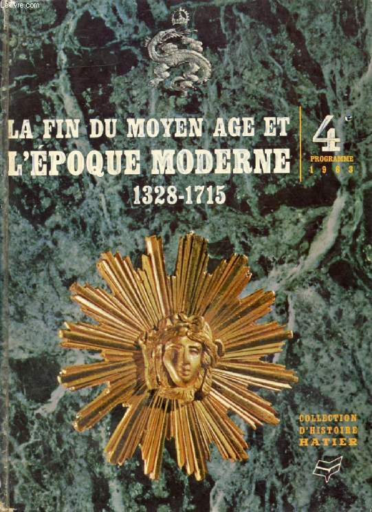 LA FIN DU MOYEN AGE ET L'EPOQUE MODERNE, 1328-1715, HISTOIRE 4e