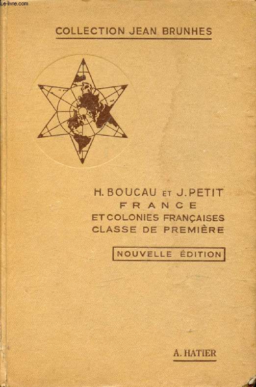 GEOGRAPHIE POUR L'ENSEIGNEMENT SECONDAIRE, CLASSE DE 1re, FRANCE ET COLONIES FRANCAISES