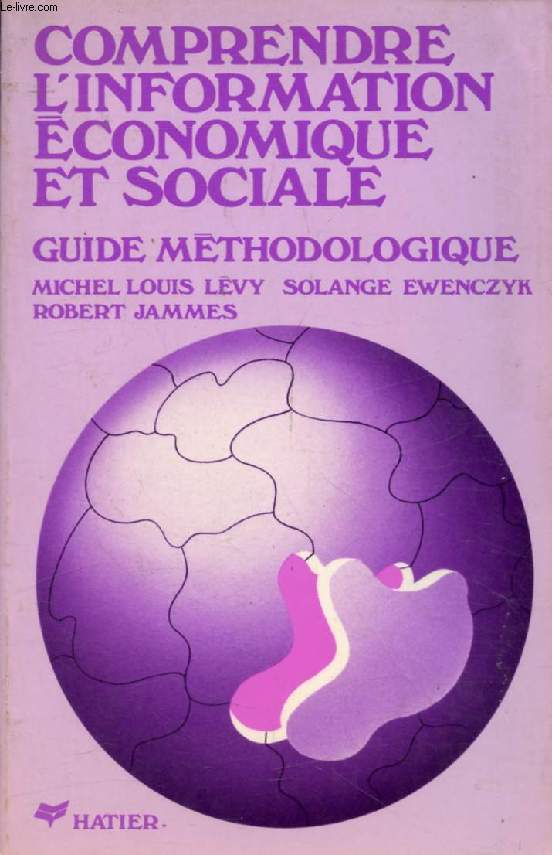 COMPRENDRE L'INFORMATION ECONOMIQUE ET SOCIALE, GUIDE METHODOLOGIQUE