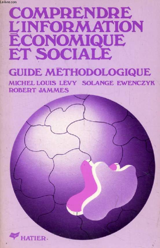 COMPRENDRE L'INFORMATION ECONOMIQUE ET SOCIALE, GUIDE METHODOLOGIQUE