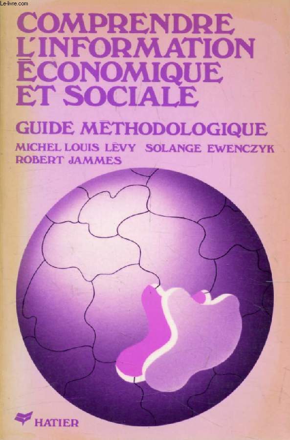 COMPRENDRE L'INFORMATION ECONOMIQUE ET SOCIALE, GUIDE METHODOLOGIQUE