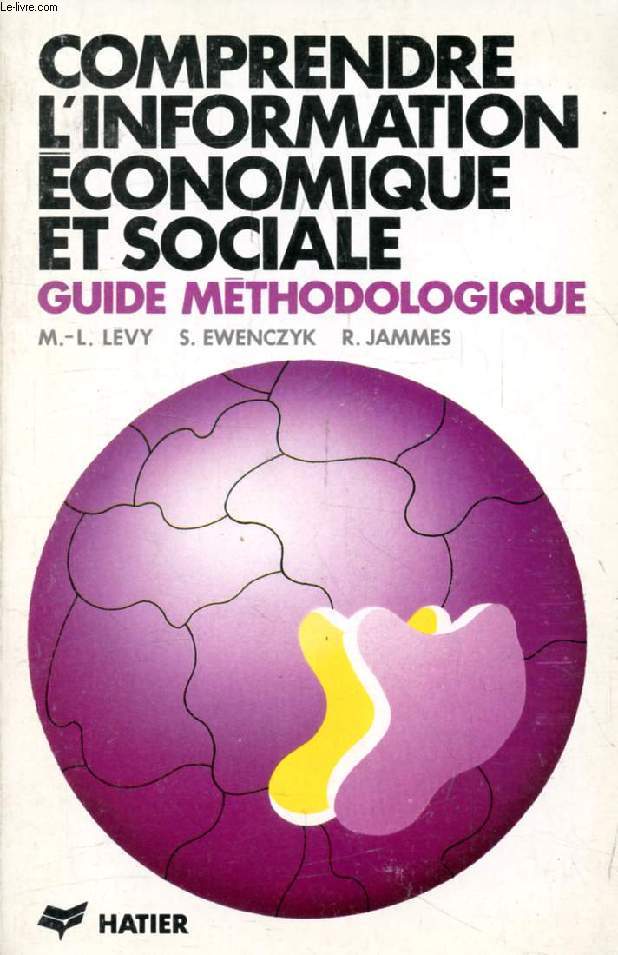 COMPRENDRE L'INFORMATION ECONOMIQUE ET SOCIALE, GUIDE METHODOLOGIQUE