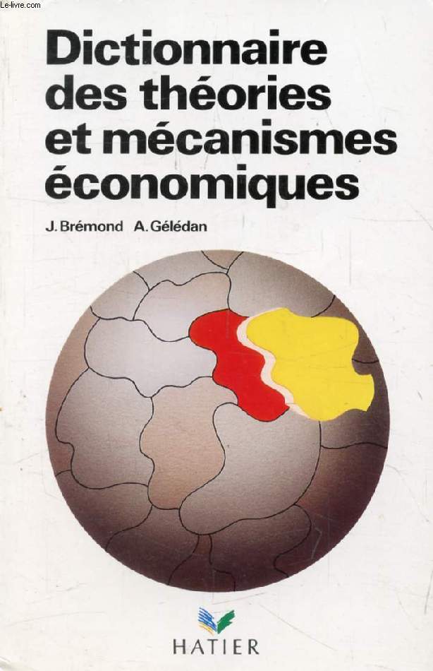 DICTIONNAIRE DES THEORIES ET MECANISMES ECONOMIQUES