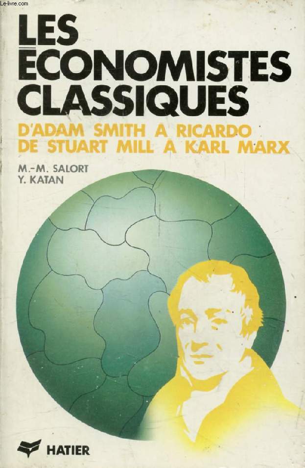 LES ECONOMISTES CLASSIQUES, D'Adam Smith  Ricardo, De Stuart Mil  Karl Marx