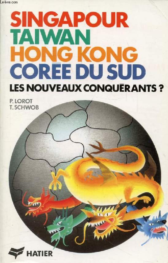 SINGAPOUR, TAIWAN, HONG KONG, COREE DU SUD, LES NOUVEAUX CONQUERANTS ?