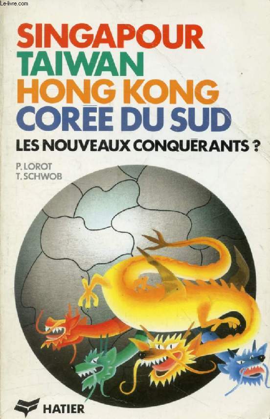 SINGAPOUR, TAIWAN, HONG KONG, COREE DU SUD, LES NOUVEAUX CONQUERANTS ?