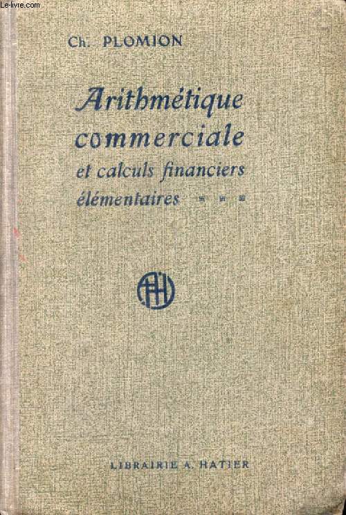 ARITHMETIQUE COMMERCIALE ET CALCULS FINANCIERS ELEMENTAIRES, COURS COMPLEMENTAIRES, E.P.S., E.P.C.I., COURS COMMERCIAUX DIVERS