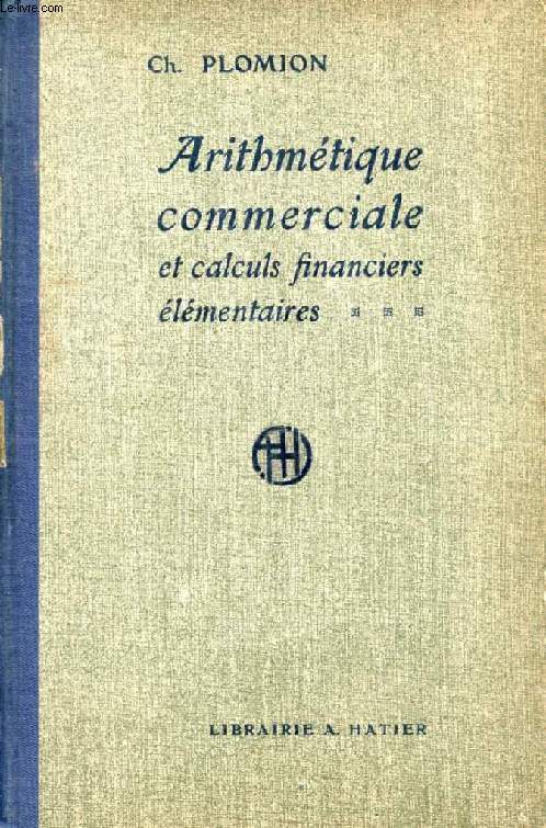 ARITHMETIQUE COMMERCIALE ET CALCULS FINANCIERS ELEMENTAIRES, COURS COMPLEMENTAIRES, E.P.S., E.P.C.I., COURS COMMERCIAUX DIVERS