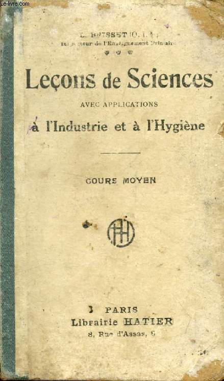 LECONS DE SCIENCES, AVEC APPLICATIONS A L'INDUSTRIE ET A L'HYGIENE, COURS MOYEN