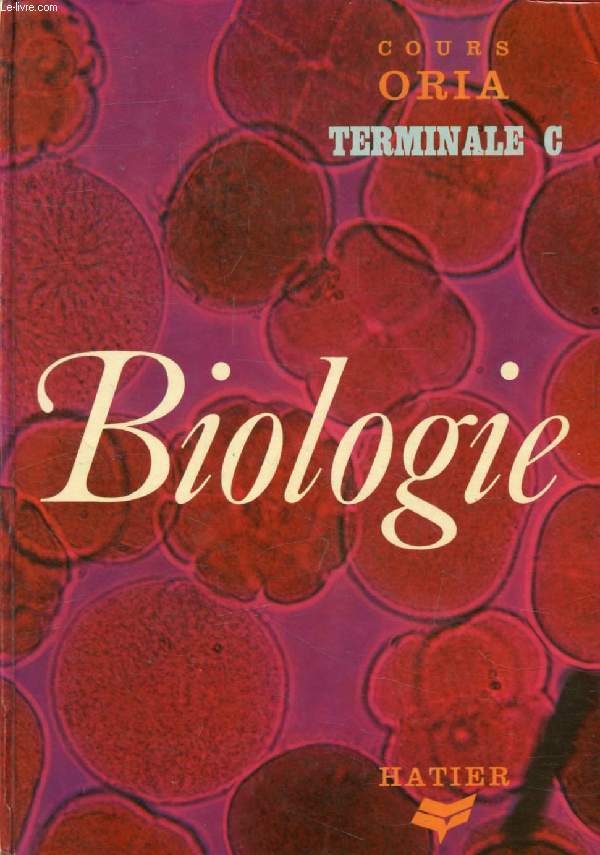 BIOLOGIE, TERMINALE C (COURS ORIA)