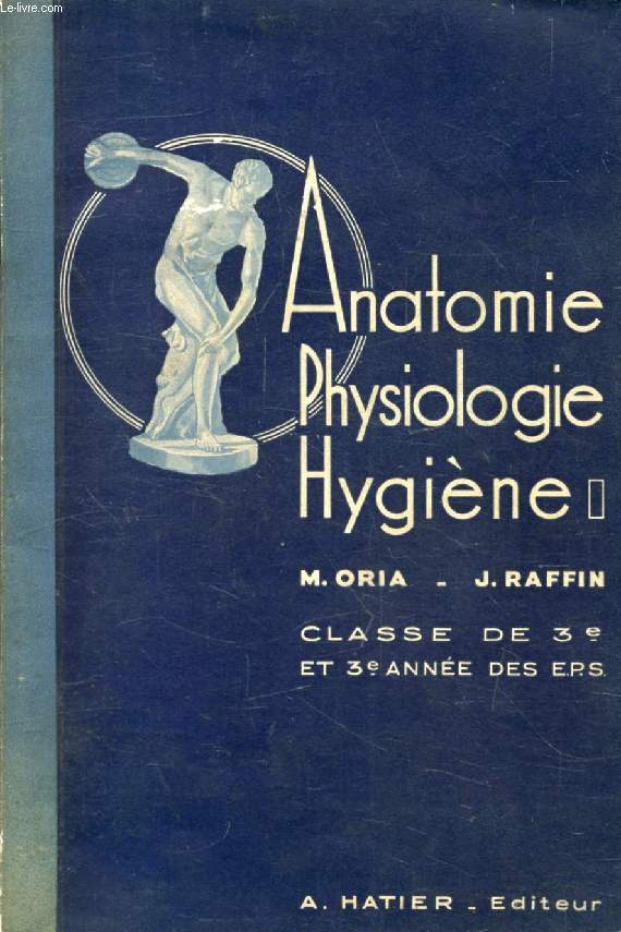 ANATOMIE ET PHYSIOLOGIE, HYGIENE, CLASSE DE 3e ET 3e ANNEE DES E.P.S. ET DES E.P.