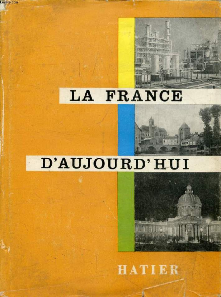 LA FRANCE D'AUJOURD'HUI, Son Visage, Sa Civilisation