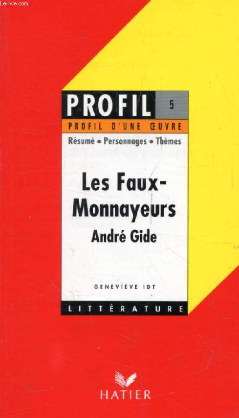 LES FAUX-MONNAYEURS, ANDRE GIDE (Profil Littrature, Profil d'une Oeuvre, 5)