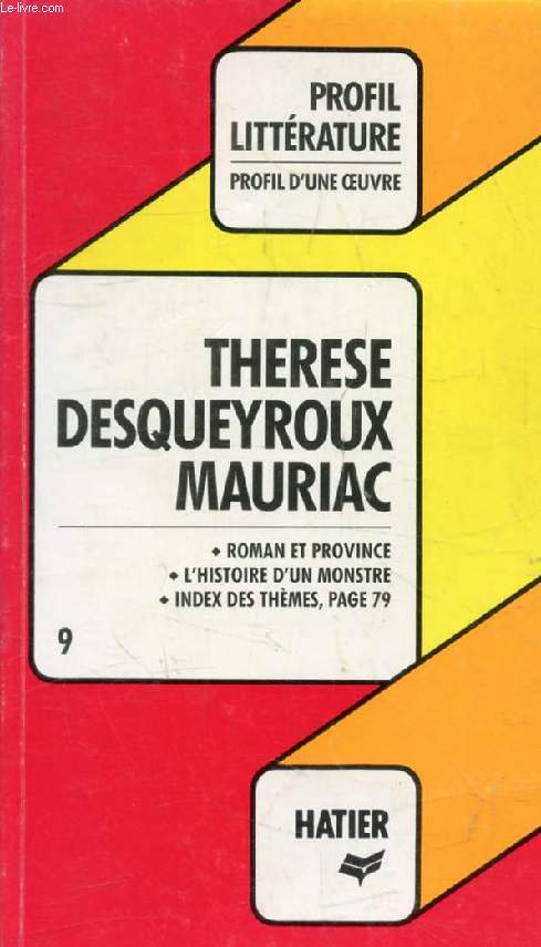 THERESE DESQUEYROUX, F. MAURIAC (Profil Littrature, Profil d'une Oeuvre, 9)