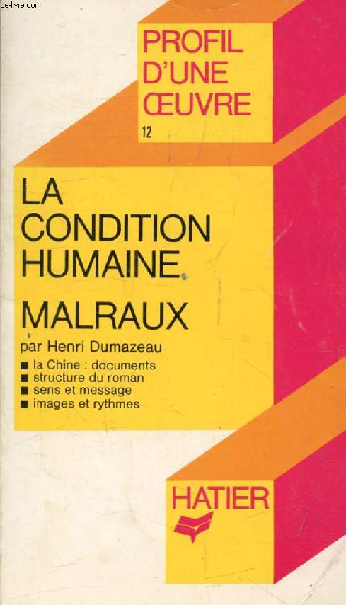 LA CONDITION HUMAINE, A. MALRAUX (Profil d'une Oeuvre, 12)