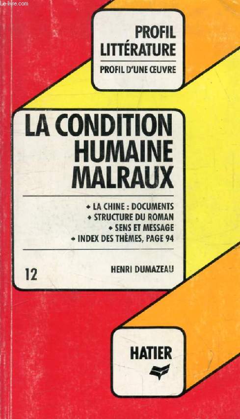 LA CONDITION HUMAINE, A. MALRAUX (Profil Littrature, Profil d'une Oeuvre, 12)