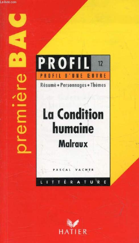 LA CONDITION HUMAINE, A. MALRAUX (Profil Littrature, Profil d'une Oeuvre, 12)