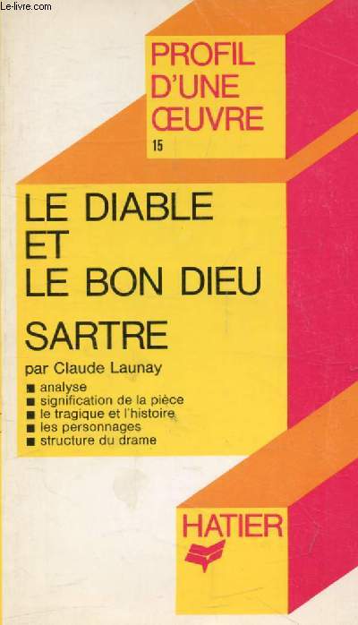 LE DIABLE ET LE BON DIEU, J.-P. SARTRE (Profil d'une Oeuvre, 15)