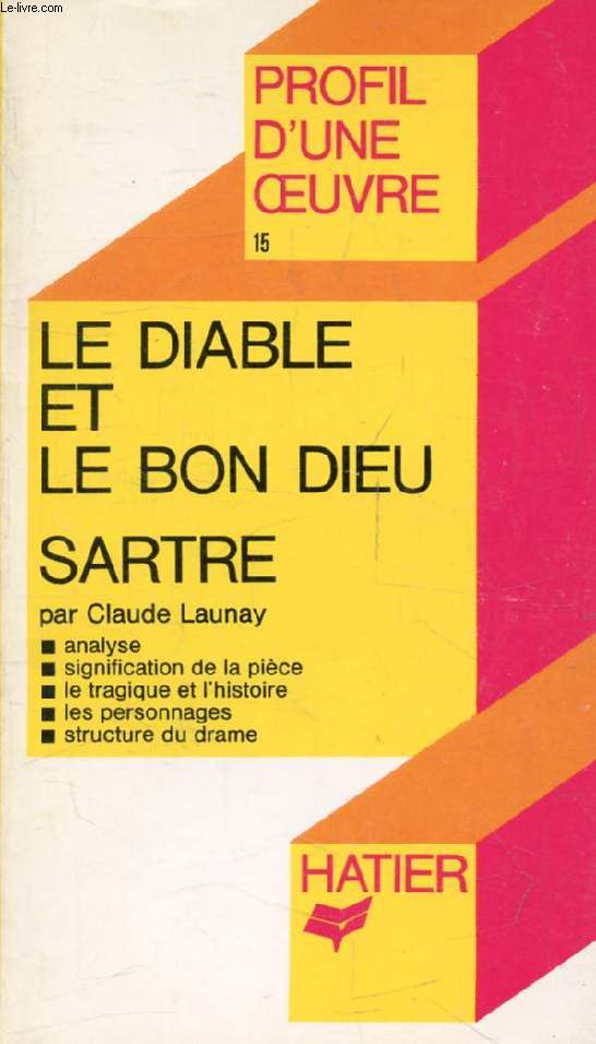 LE DIABLE ET LE BON DIEU, J.-P. SARTRE (Profil d'une Oeuvre, 15)