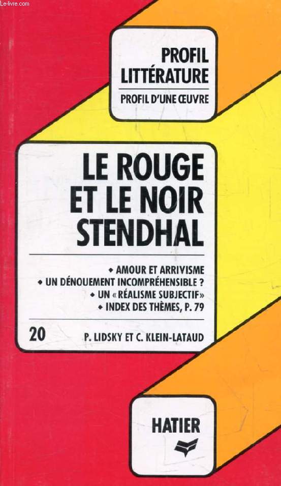 LE ROUGE ET LE NOIR, STENDHAL (Profil Littrature, Profil d'une Oeuvre, 20)