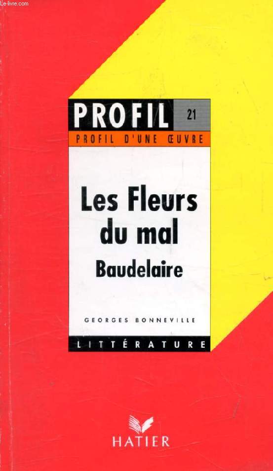 LES FLEURS DU MAL, Ch. BAUDELAIRE (Profil Littrature, Profil d'une Oeuvre, 21)