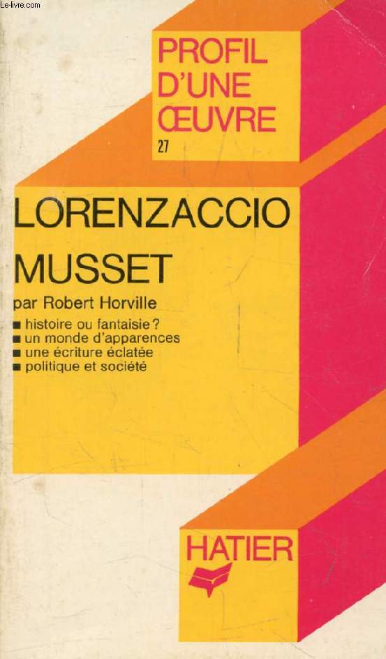 LORENZACCIO, A. DE MUSSET (Profil d'une Oeuvre, 27)